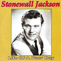 Stonewall Jackson - Life Of A Poor Boy